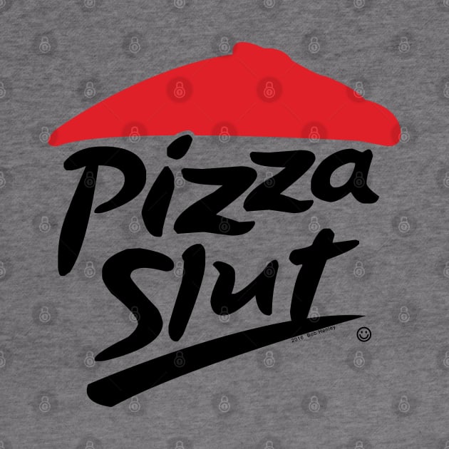 Pizza slut by Illustratorator